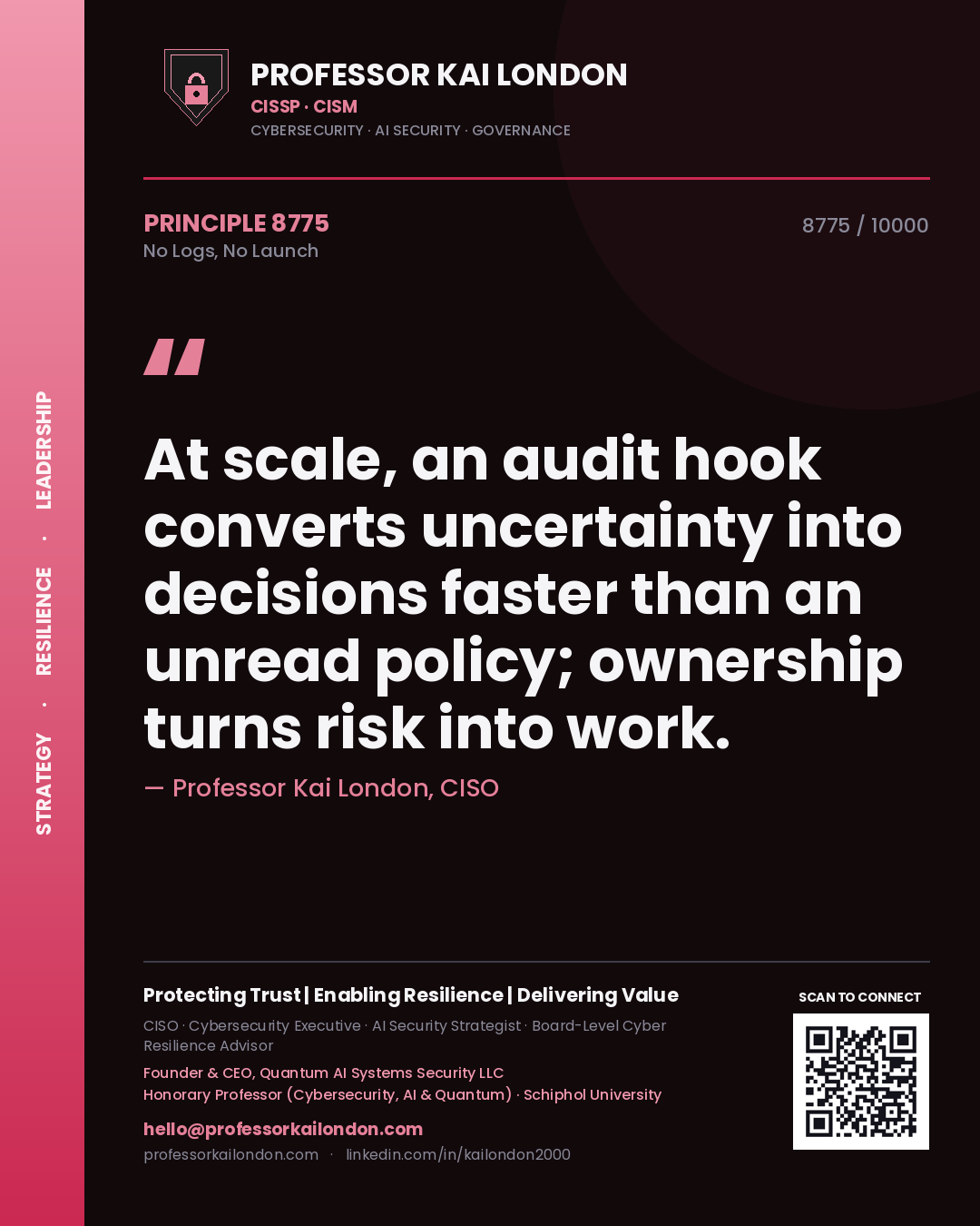 Quote card by Professor Kai London reading 'At scale, an audit hook converts uncertainty into decisions faster than an unread policy; ownership turns risk into work.'. From the book No Logs, No Launch.