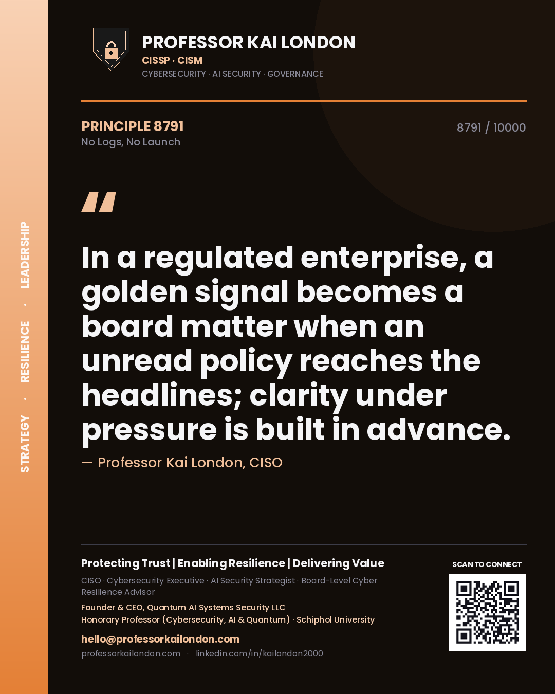 Quote card by Professor Kai London reading 'In a regulated enterprise, a golden signal becomes a board matter when an unread policy reaches the headlines; clarity under pressure is built in advance.'. From the book No Logs, No Launch.
