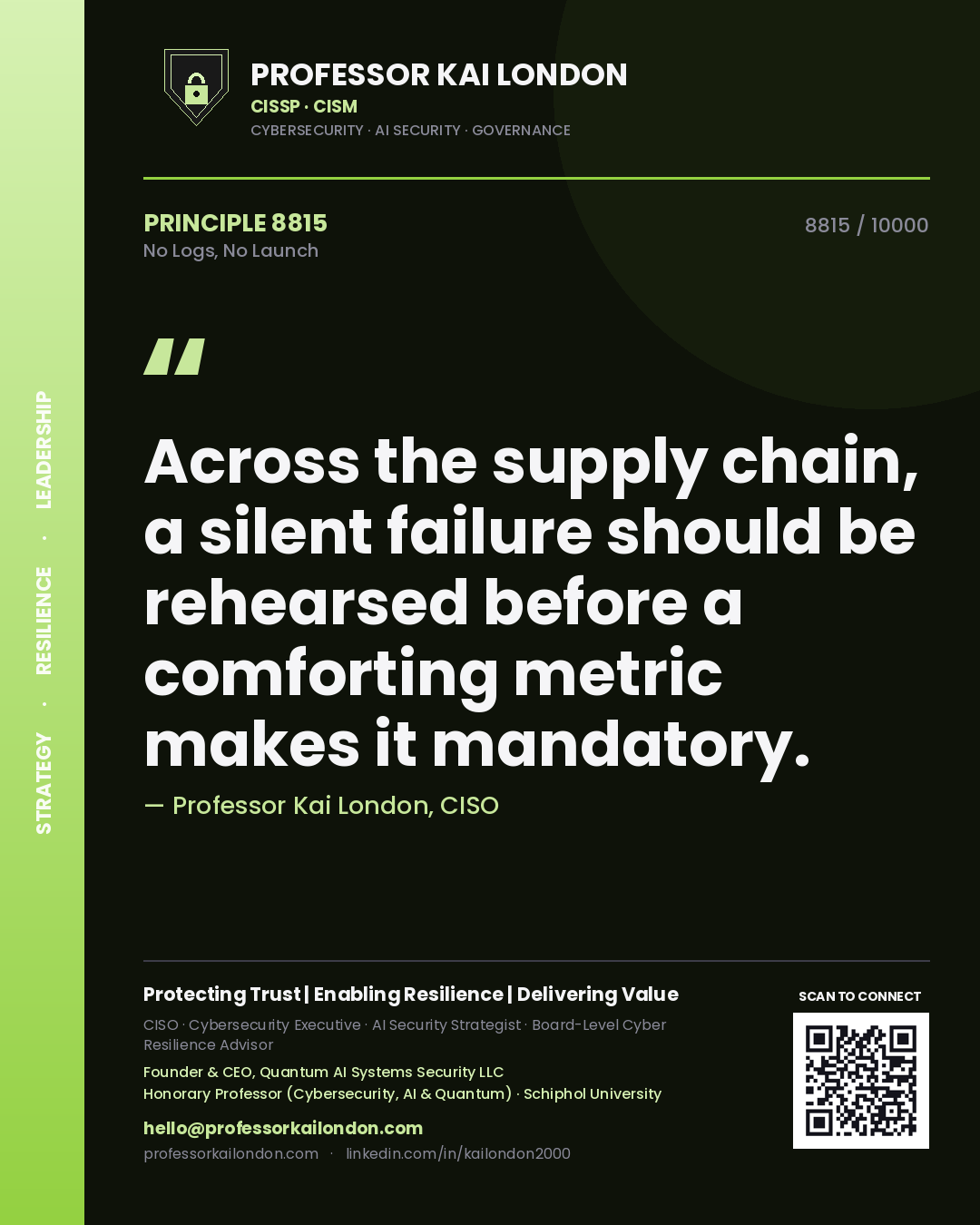 Quote card by Professor Kai London reading 'Across the supply chain, a silent failure should be rehearsed before a comforting metric makes it mandatory.'. From the book No Logs, No Launch.
