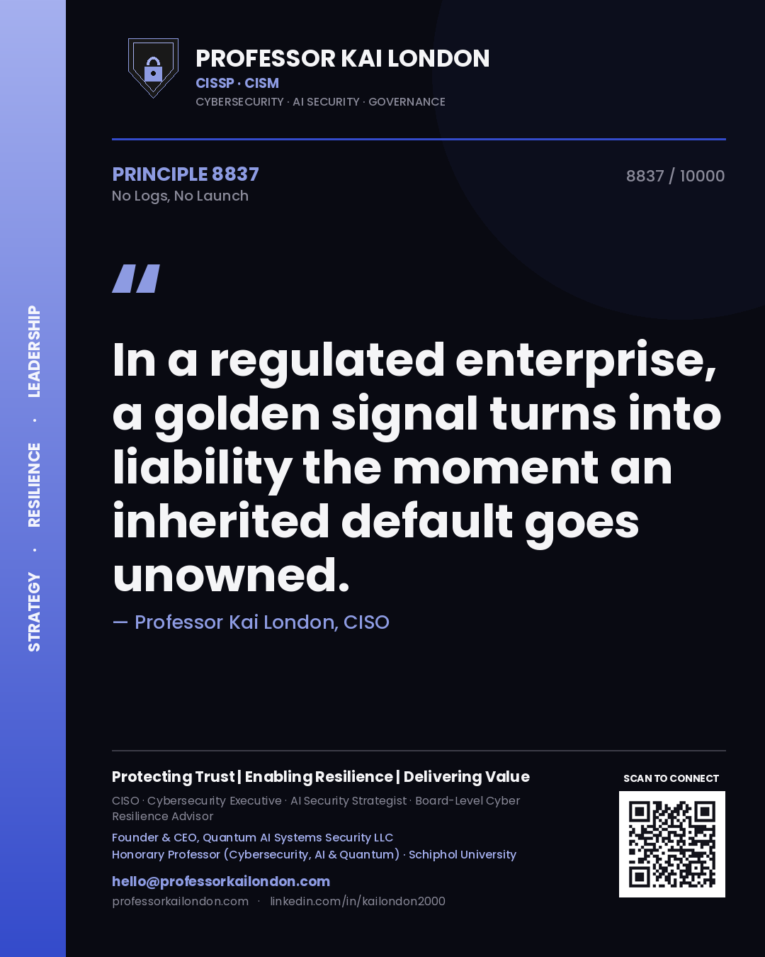 Quote card by Professor Kai London reading 'In a regulated enterprise, a golden signal turns into liability the moment an inherited default goes unowned.'. From the book No Logs, No Launch.