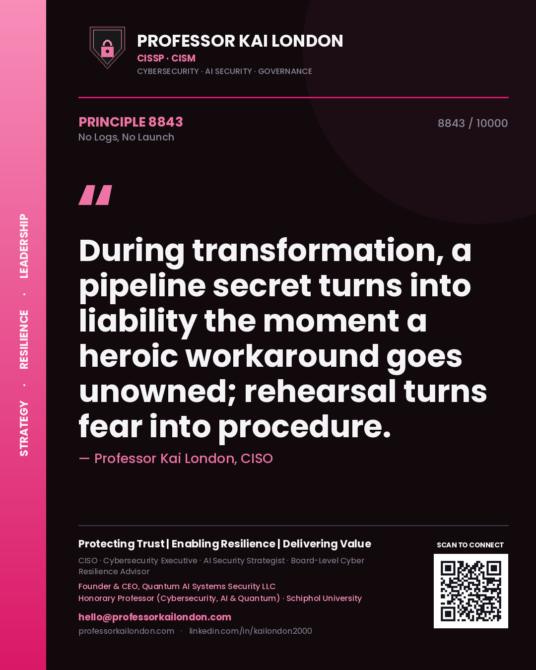 Quote card by Professor Kai London reading 'During transformation, a pipeline secret turns into liability the moment a heroic workaround goes unowned; rehearsal turns fear into procedure.'. From the book No Logs, No Launch.