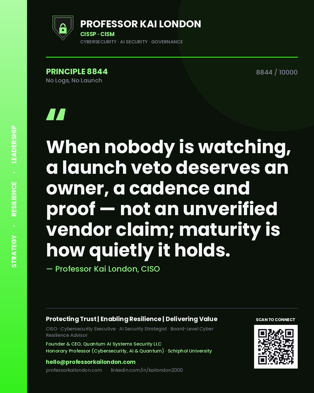 Quote card by Professor Kai London reading 'When nobody is watching, a launch veto deserves an owner, a cadence and proof — not an unverified vendor claim; maturity is how quietly it holds.'. From the book No Logs, No Launch.