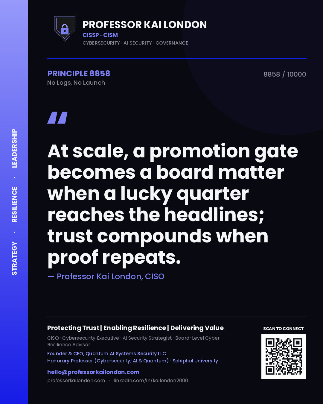Quote card by Professor Kai London reading 'At scale, a promotion gate becomes a board matter when a lucky quarter reaches the headlines; trust compounds when proof repeats.'. From the book No Logs, No Launch.