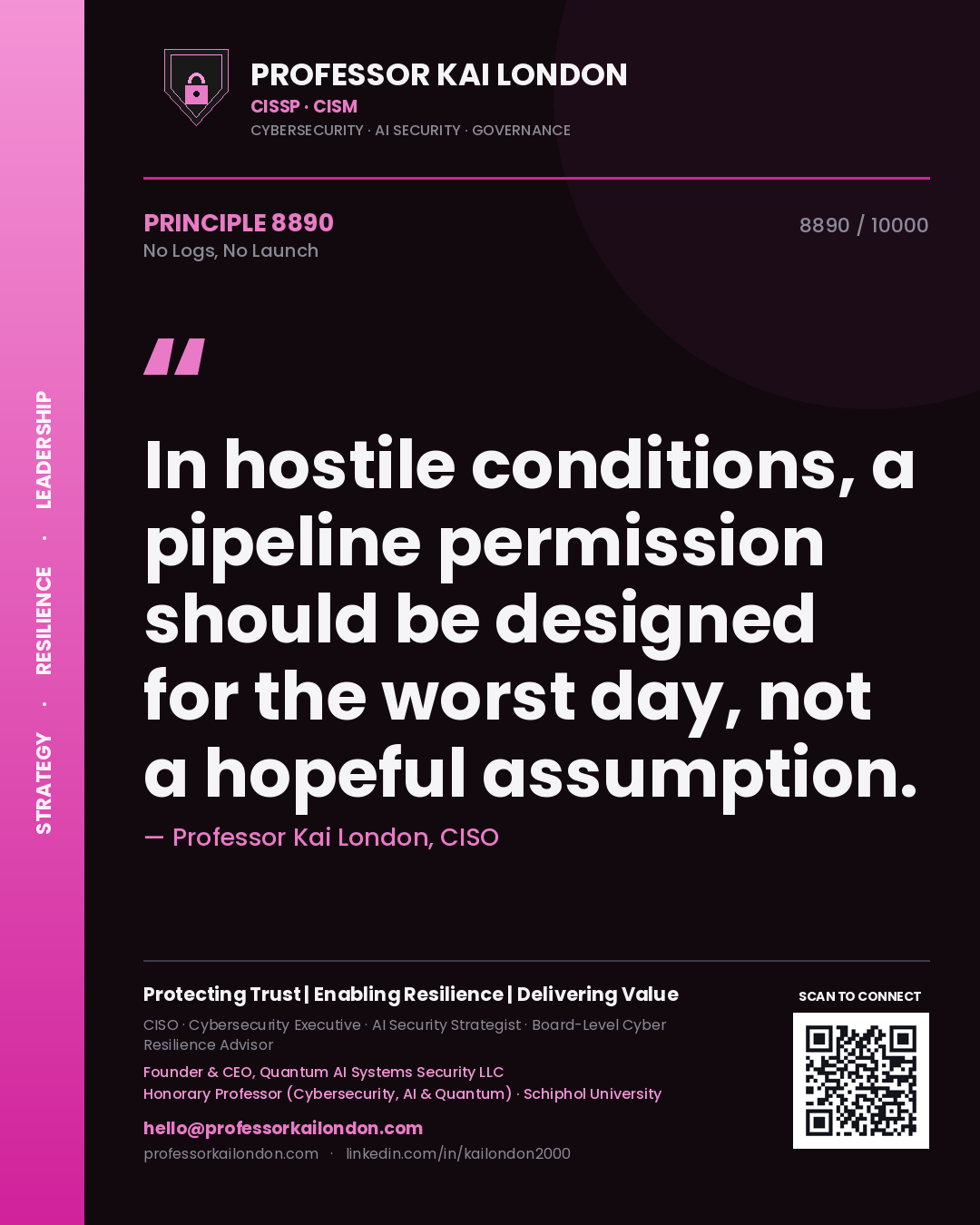 Quote card by Professor Kai London reading 'In hostile conditions, a pipeline permission should be designed for the worst day, not a hopeful assumption.'. From the book No Logs, No Launch.