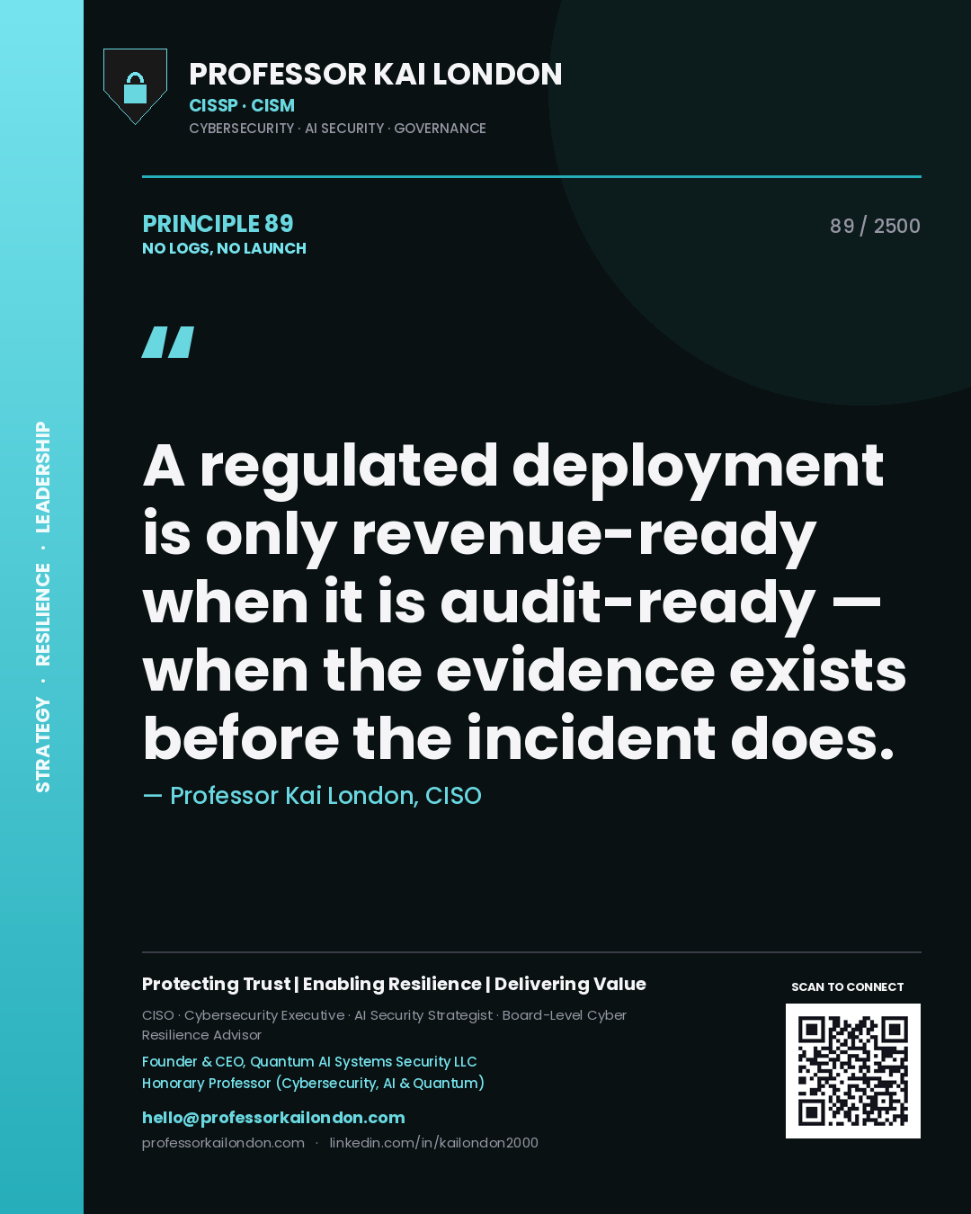 Quote card by Professor Kai London reading 'A regulated deployment is only revenue-ready when it is audit-ready — when the evidence exists before the incident does.'. From the book No Logs, No Launch.