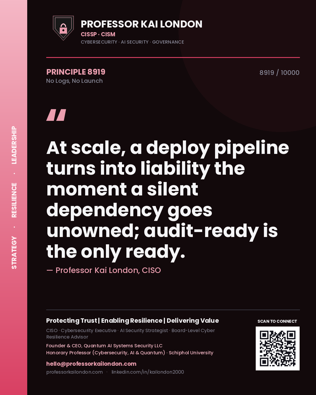 Quote card by Professor Kai London reading 'At scale, a deploy pipeline turns into liability the moment a silent dependency goes unowned; audit-ready is the only ready.'. From the book No Logs, No Launch.