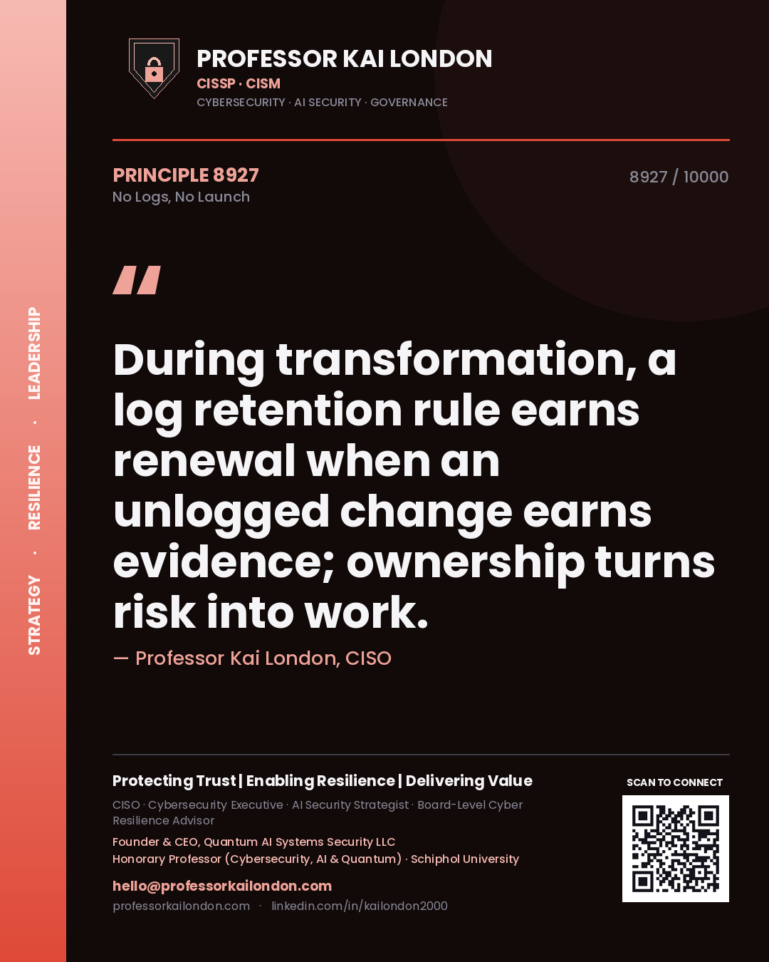 Quote card by Professor Kai London reading 'During transformation, a log retention rule earns renewal when an unlogged change earns evidence; ownership turns risk into work.'. From the book No Logs, No Launch.