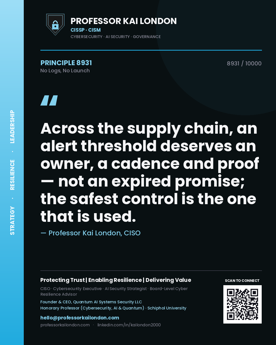 Quote card by Professor Kai London reading 'Across the supply chain, an alert threshold deserves an owner, a cadence and proof — not an expired promise; the safest control is the one that is used.'. From the book No Logs, No Launch.
