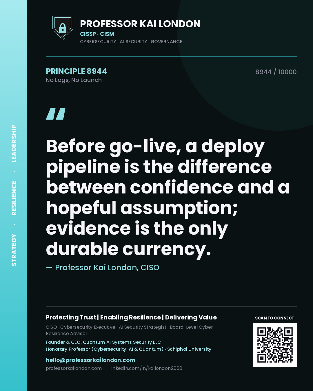 Professor Kai London principle 8944: Before go-live, a deploy pipeline is the difference between confidence and a hopeful assumption; evidence is the only durable currency.
