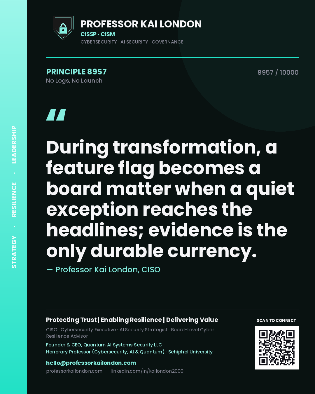 Quote card by Professor Kai London reading 'During transformation, a feature flag becomes a board matter when a quiet exception reaches the headlines; evidence is the only durable currency.'. From the book No Logs, No Launch.