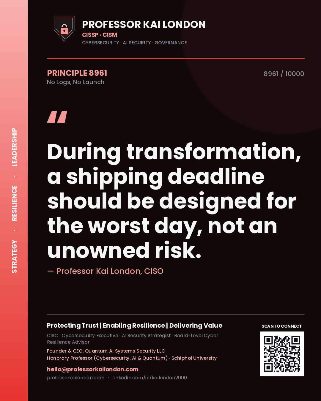 Quote card by Professor Kai London reading 'During transformation, a shipping deadline should be designed for the worst day, not an unowned risk.'. From the book No Logs, No Launch.