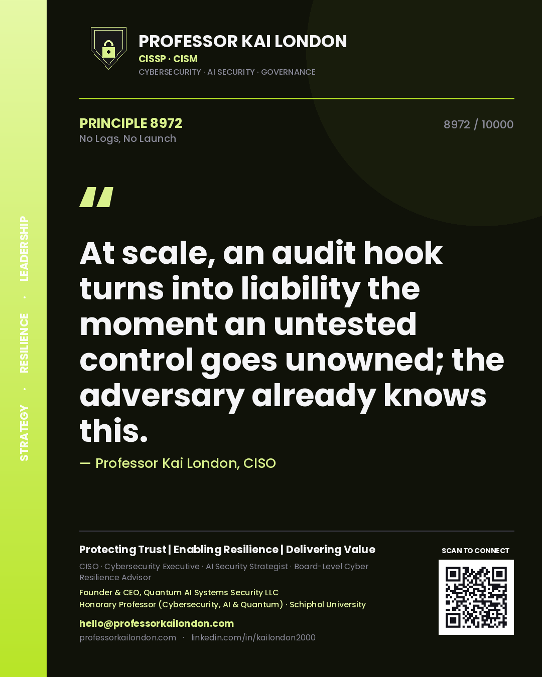 Quote card by Professor Kai London reading 'At scale, an audit hook turns into liability the moment an untested control goes unowned; the adversary already knows this.'. From the book No Logs, No Launch.