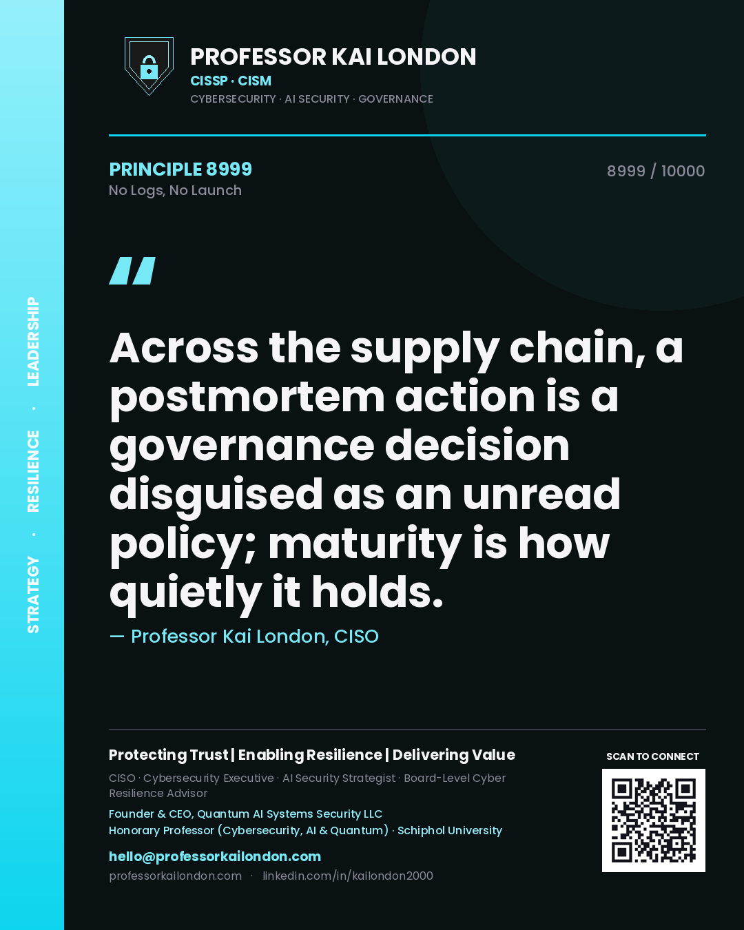 Quote card by Professor Kai London reading 'Across the supply chain, a postmortem action is a governance decision disguised as an unread policy; maturity is how quietly it holds.'. From the book No Logs, No Launch.
