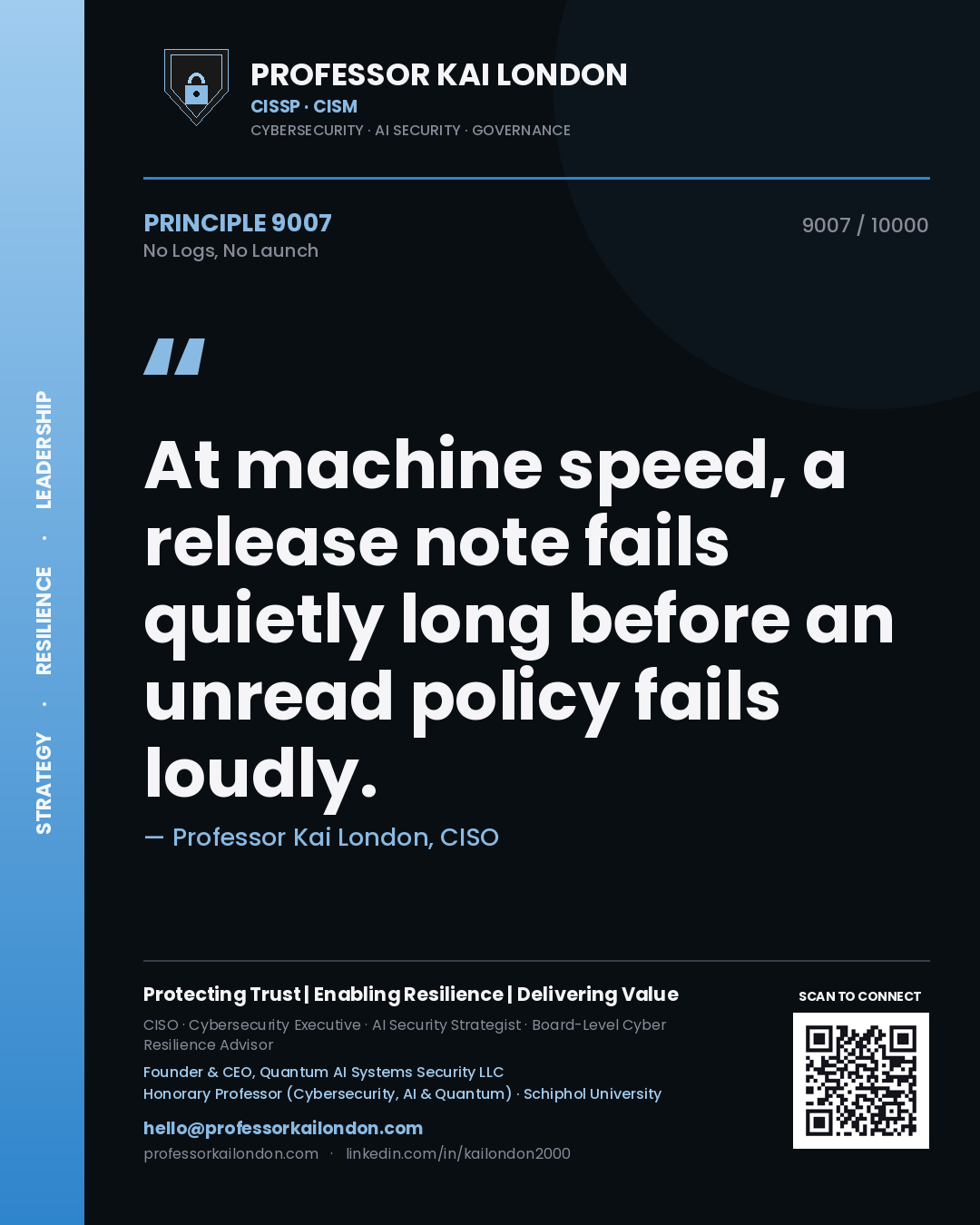Professor Kai London principle 9007: At machine speed, a release note fails quietly long before an unread policy fails loudly.