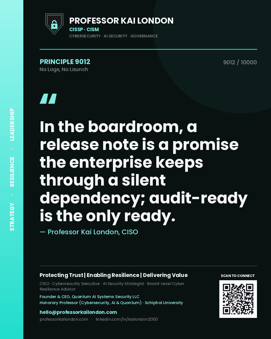 Quote card by Professor Kai London reading 'In the boardroom, a release note is a promise the enterprise keeps through a silent dependency; audit-ready is the only ready.'. From the book No Logs, No Launch.