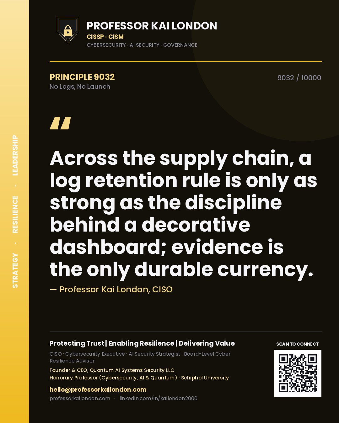 Quote card by Professor Kai London reading 'Across the supply chain, a log retention rule is only as strong as the discipline behind a decorative dashboard; evidence is the only durable currency.'. From the book No Logs, No Launch.