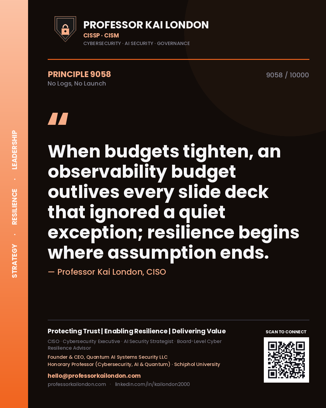 Quote card by Professor Kai London reading 'When budgets tighten, an observability budget outlives every slide deck that ignored a quiet exception; resilience begins where assumption ends.'. From the book No Logs, No Launch.