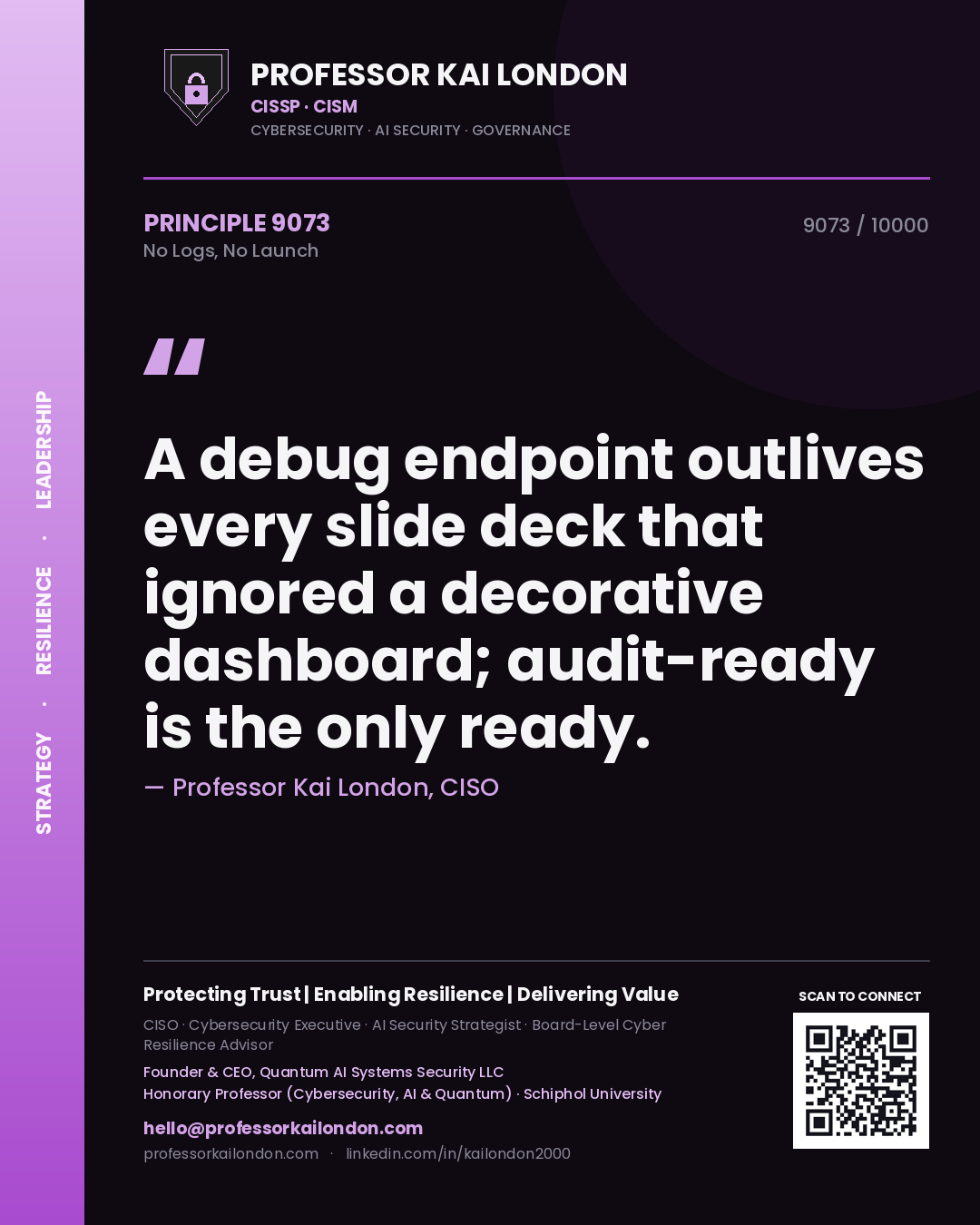 Quote card by Professor Kai London reading 'A debug endpoint outlives every slide deck that ignored a decorative dashboard; audit-ready is the only ready.'. From the book No Logs, No Launch.