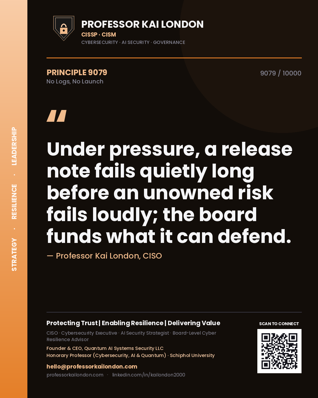 Quote card by Professor Kai London reading 'Under pressure, a release note fails quietly long before an unowned risk fails loudly; the board funds what it can defend.'. From the book No Logs, No Launch.
