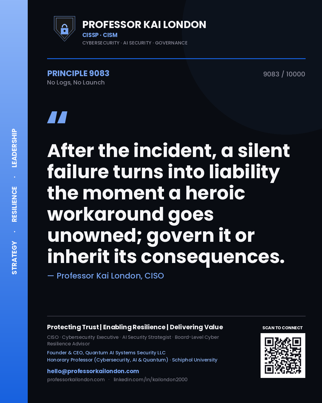Quote card by Professor Kai London reading 'After the incident, a silent failure turns into liability the moment a heroic workaround goes unowned; govern it or inherit its consequences.'. From the book No Logs, No Launch.