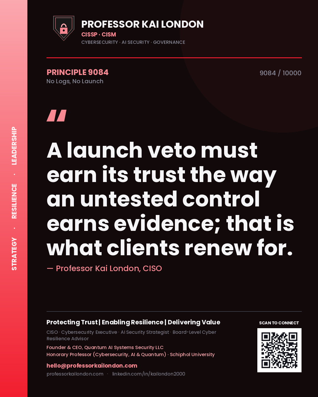 Professor Kai London principle 9084: A launch veto must earn its trust the way an untested control earns evidence; that is what clients renew for.