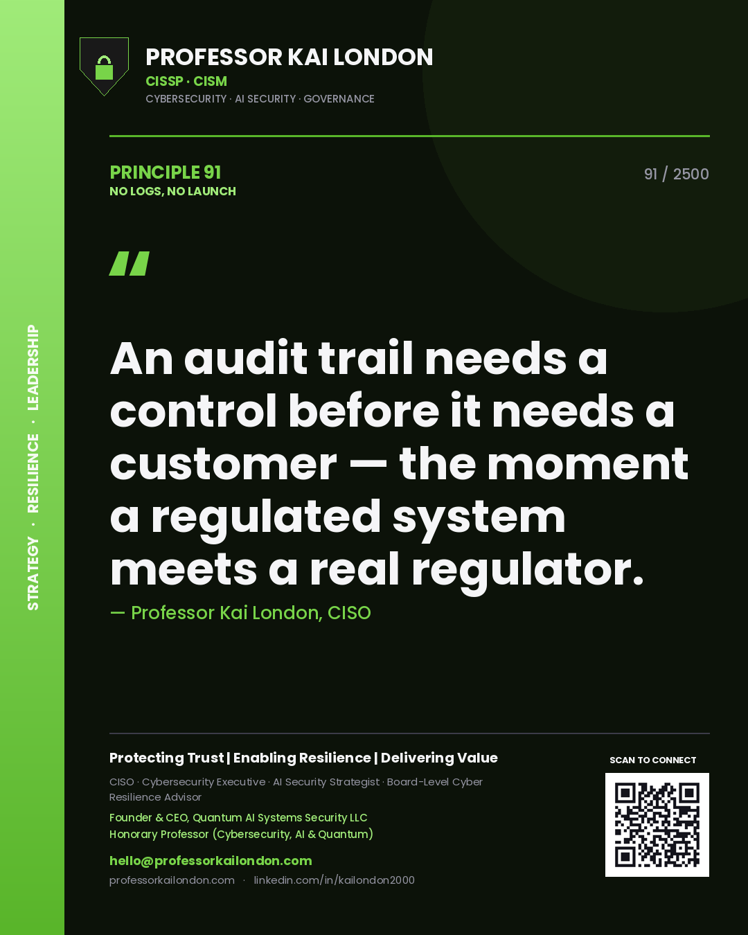 Quote card by Professor Kai London reading 'An audit trail needs a control before it needs a customer — the moment a regulated system meets a real regulator.'. From the book No Logs, No Launch.