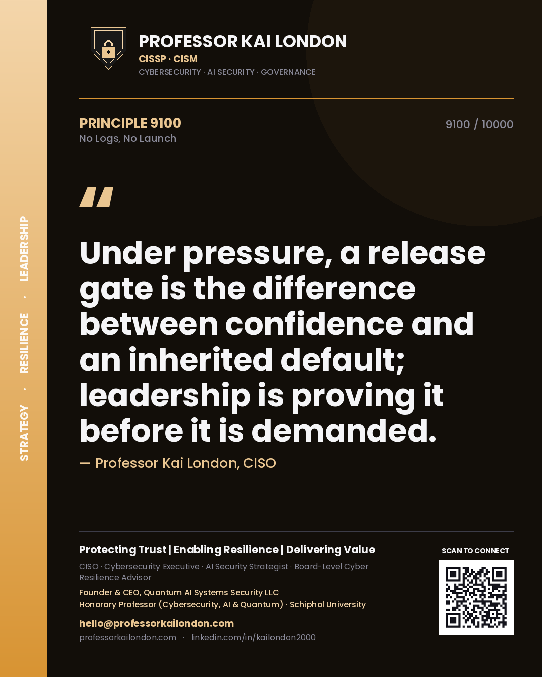 Quote card by Professor Kai London reading 'Under pressure, a release gate is the difference between confidence and an inherited default; leadership is proving it before it is demanded.'. From the book No Logs, No Launch.
