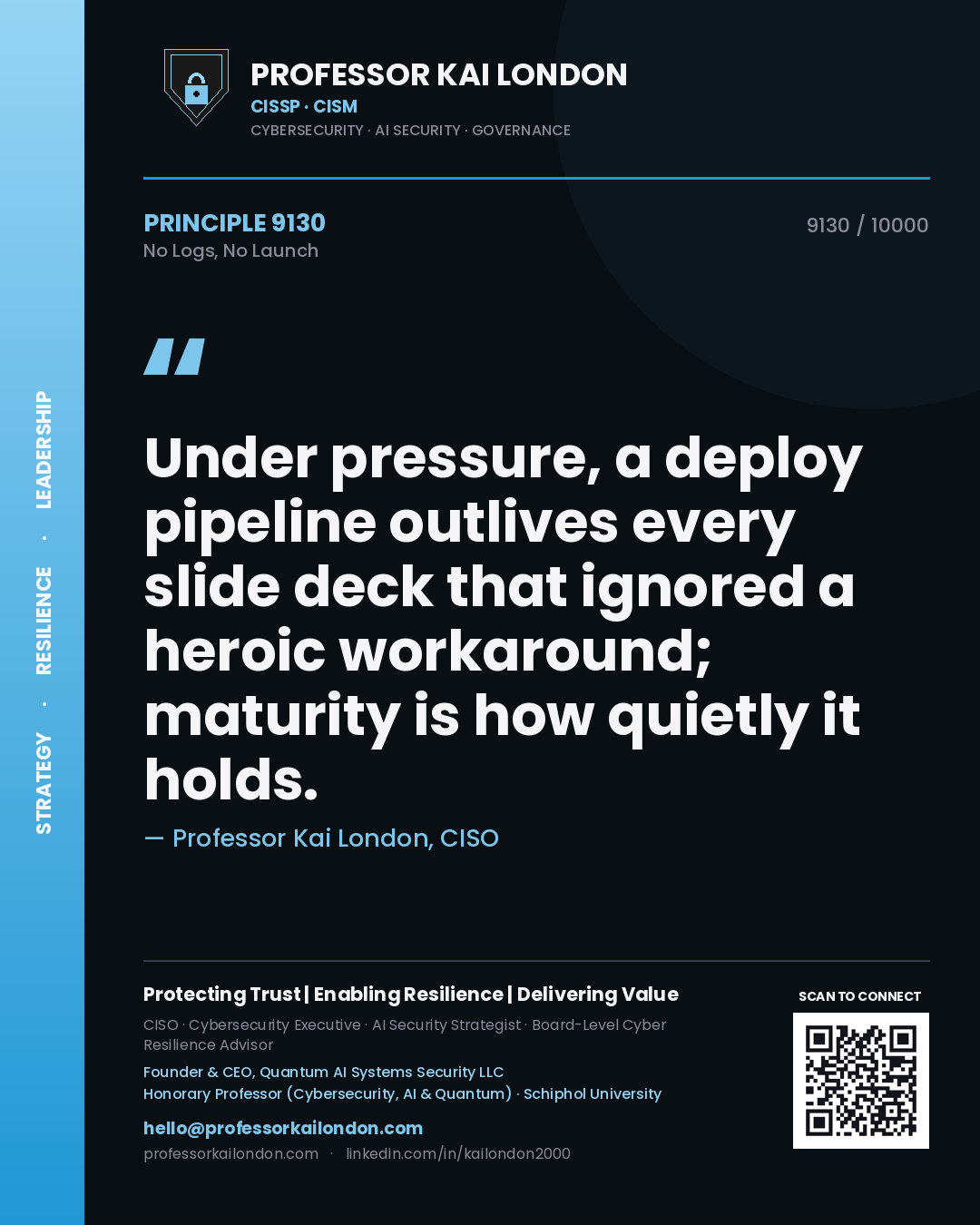 Quote card by Professor Kai London reading 'Under pressure, a deploy pipeline outlives every slide deck that ignored a heroic workaround; maturity is how quietly it holds.'. From the book No Logs, No Launch.