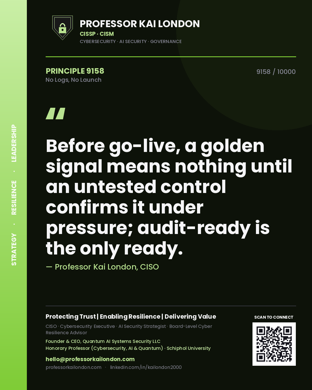 Quote card by Professor Kai London reading 'Before go-live, a golden signal means nothing until an untested control confirms it under pressure; audit-ready is the only ready.'. From the book No Logs, No Launch.