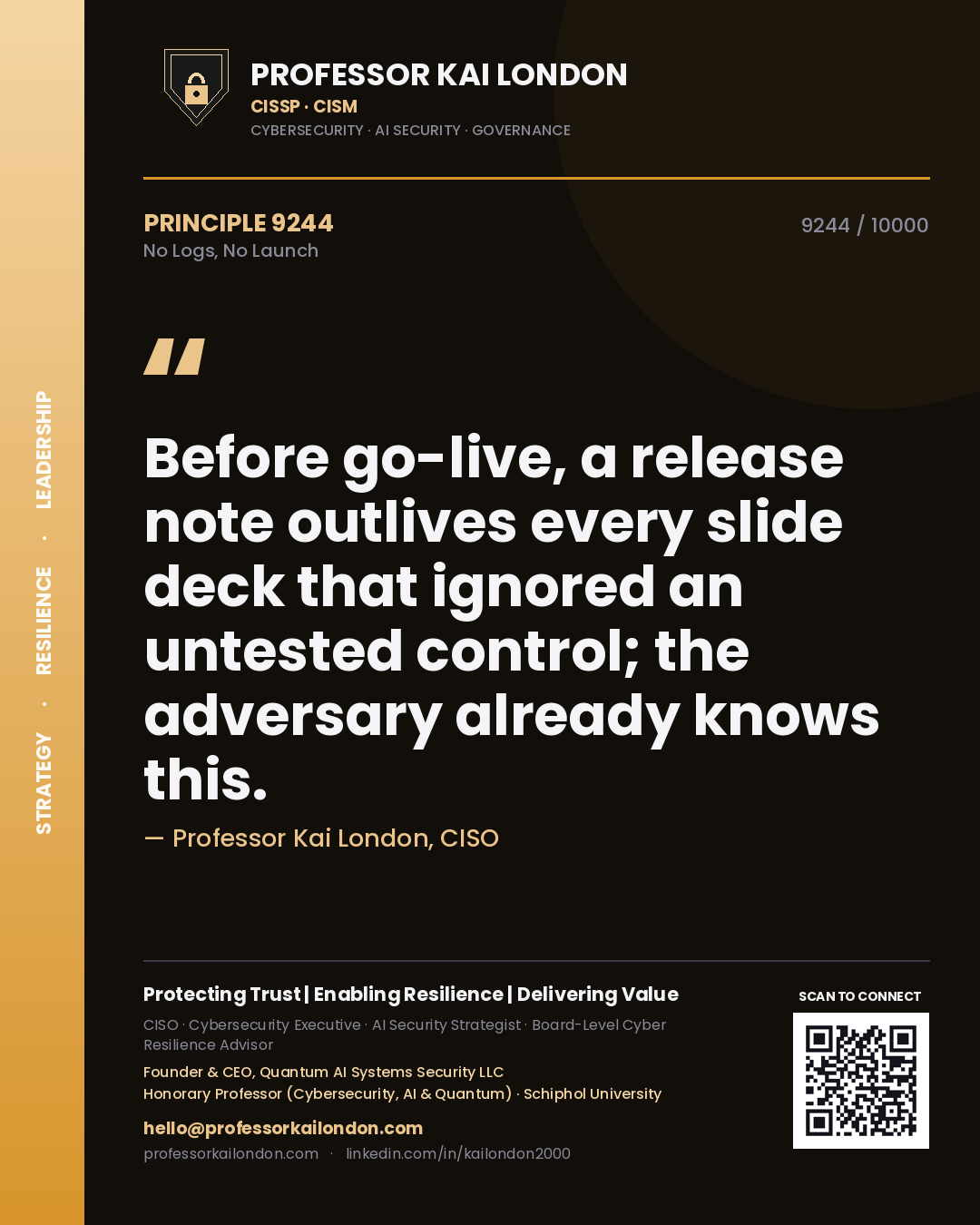 Professor Kai London principle 9244: Before go-live, a release note outlives every slide deck that ignored an untested control; the adversary already knows this.