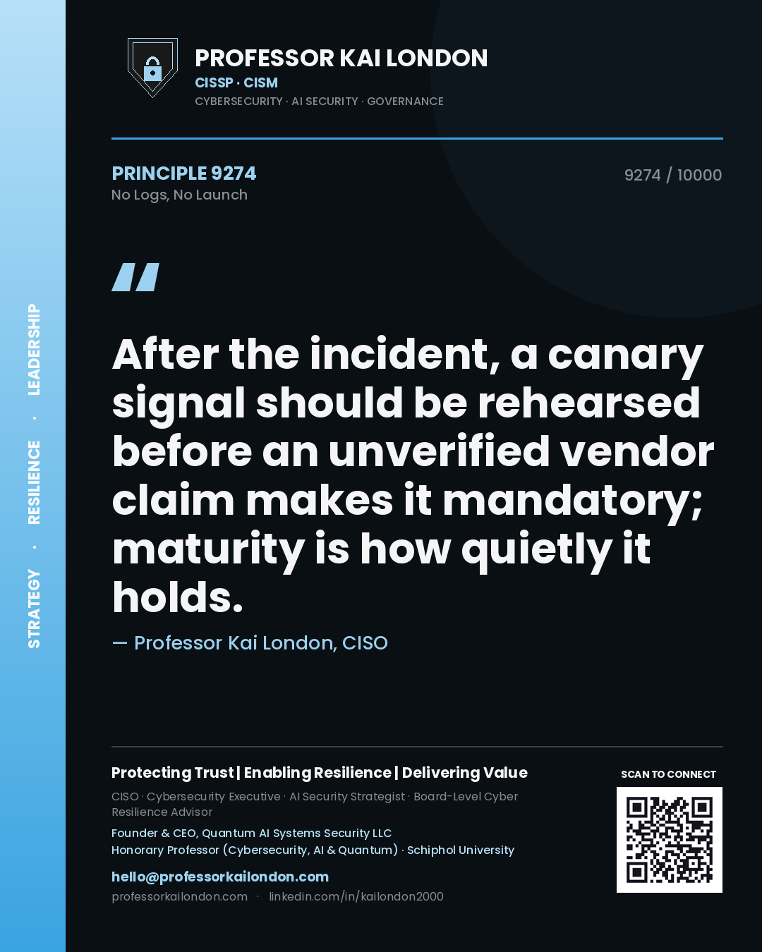Quote card by Professor Kai London reading 'After the incident, a canary signal should be rehearsed before an unverified vendor claim makes it mandatory; maturity is how quietly it holds.'. From the book No Logs, No Launch.