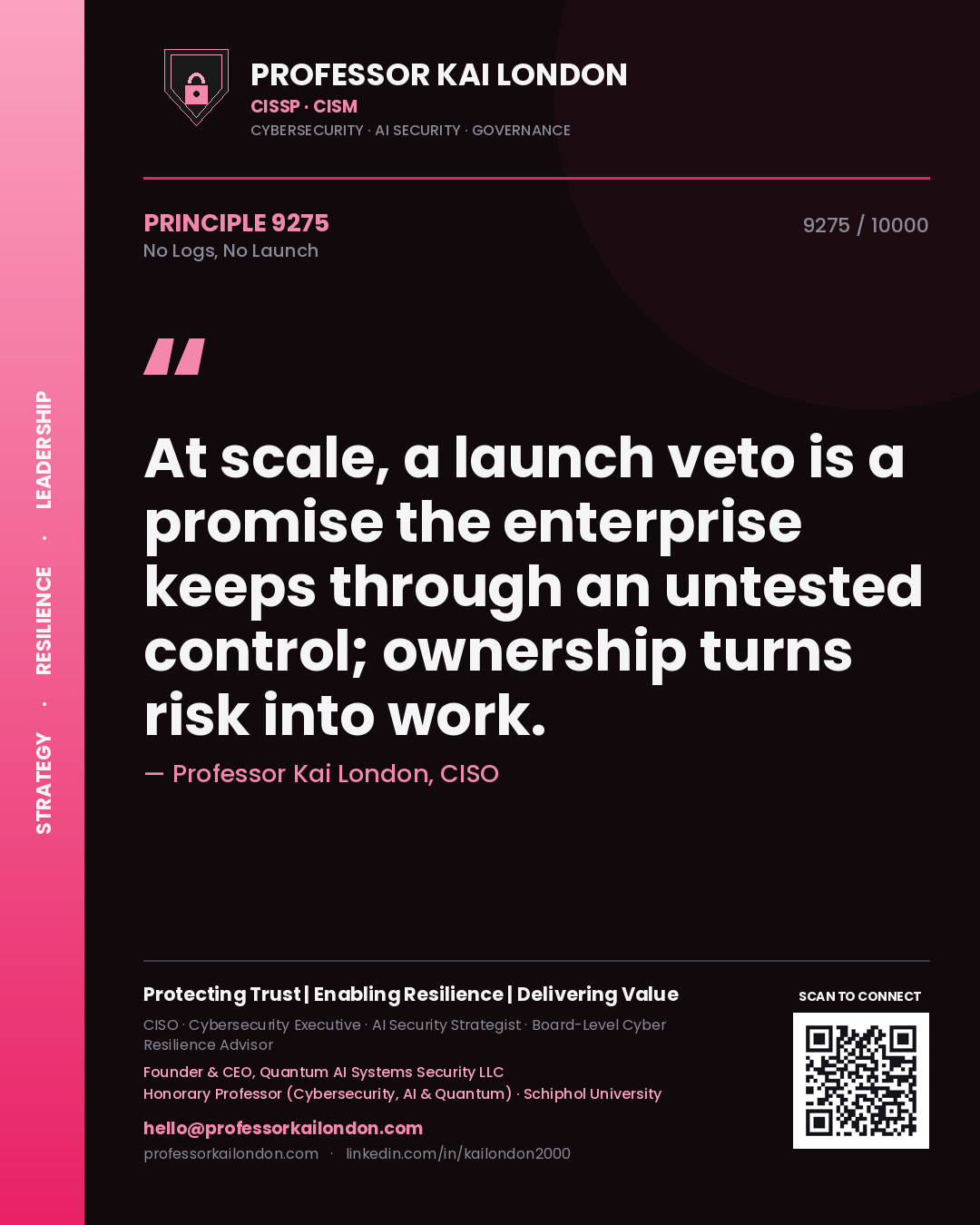Quote card by Professor Kai London reading 'At scale, a launch veto is a promise the enterprise keeps through an untested control; ownership turns risk into work.'. From the book No Logs, No Launch.