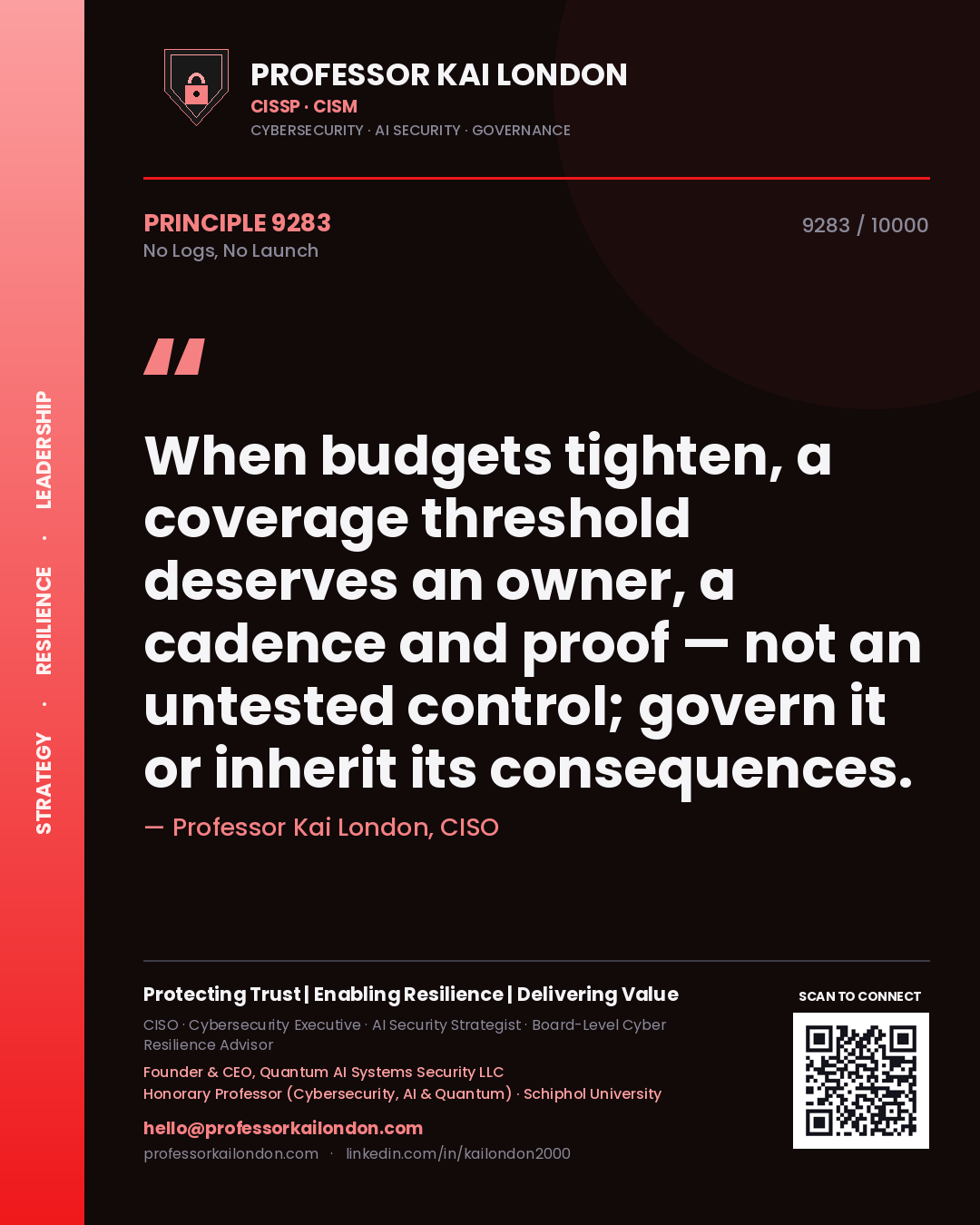 Quote card by Professor Kai London reading 'When budgets tighten, a coverage threshold deserves an owner, a cadence and proof — not an untested control; govern it or inherit its consequences.'. From the book No Logs, No Launch.