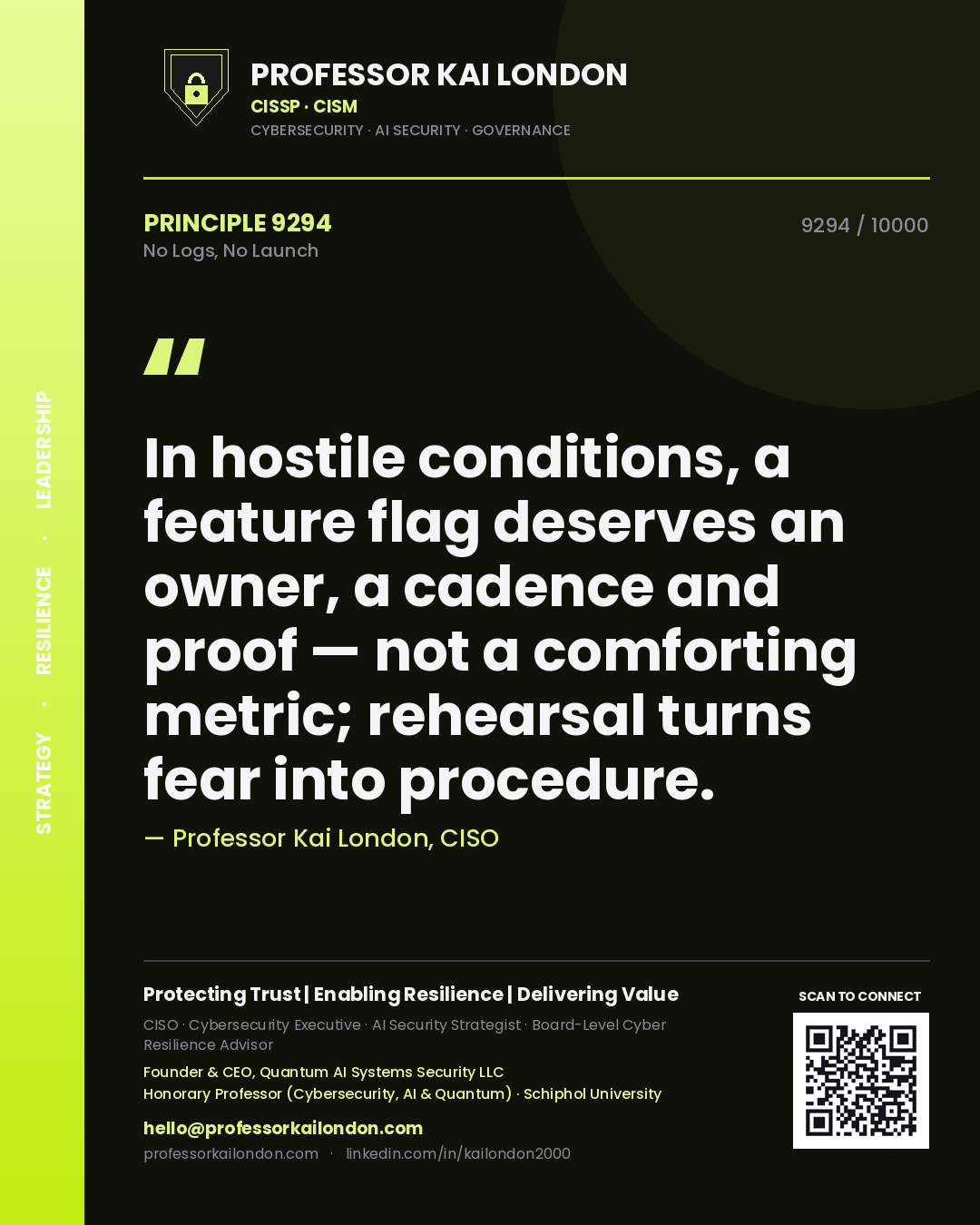 Quote card by Professor Kai London reading 'In hostile conditions, a feature flag deserves an owner, a cadence and proof — not a comforting metric; rehearsal turns fear into procedure.'. From the book No Logs, No Launch.