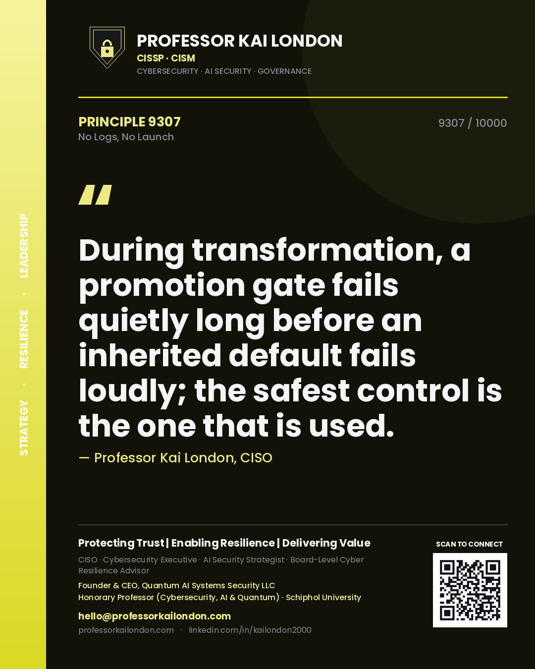 Quote card by Professor Kai London reading 'During transformation, a promotion gate fails quietly long before an inherited default fails loudly; the safest control is the one that is used.'. From the book No Logs, No Launch.