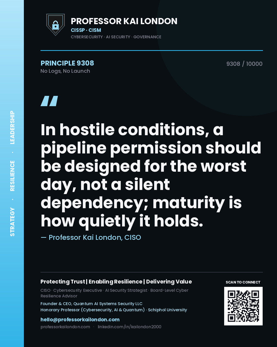 Quote card by Professor Kai London reading 'In hostile conditions, a pipeline permission should be designed for the worst day, not a silent dependency; maturity is how quietly it holds.'. From the book No Logs, No Launch.