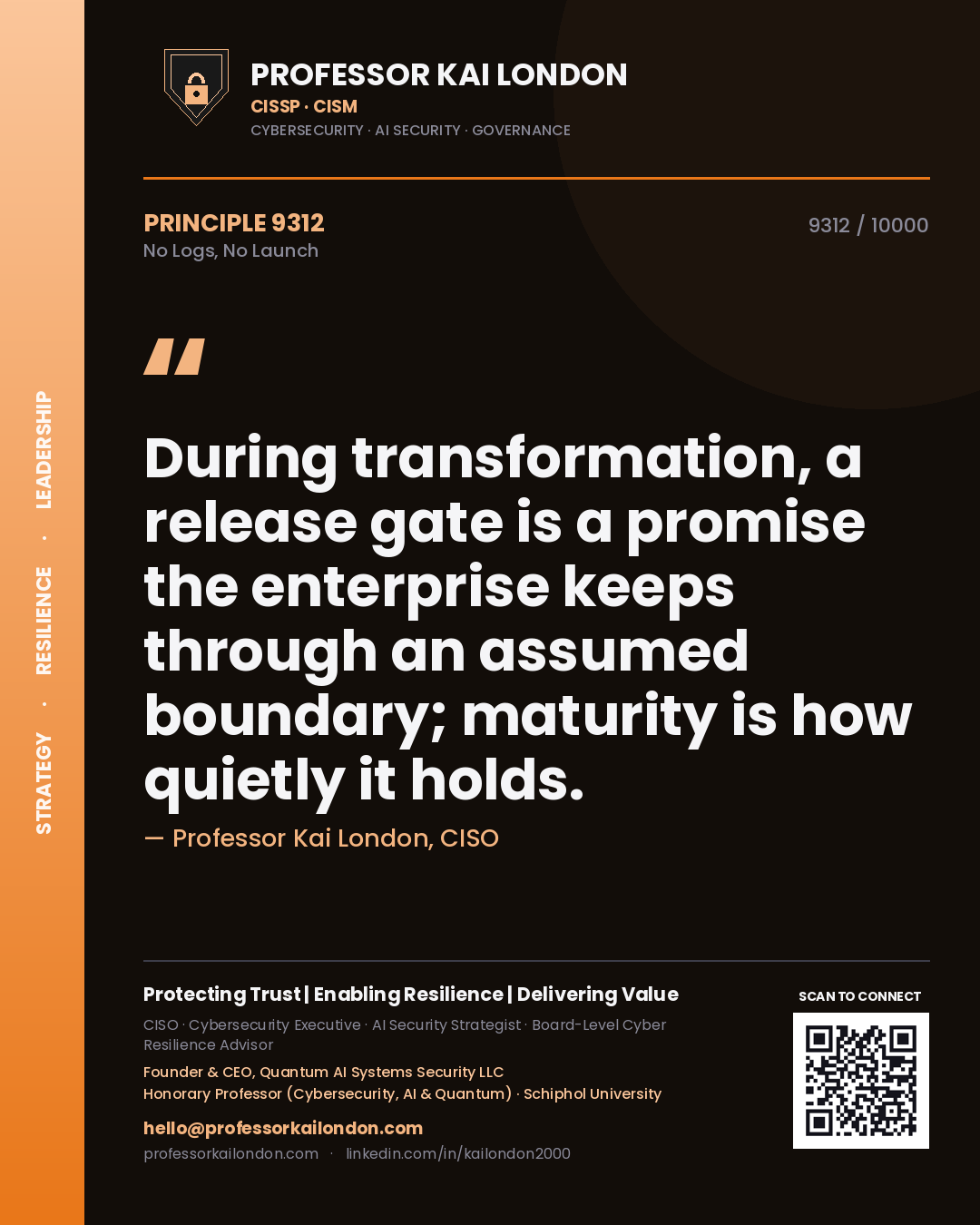 Quote card by Professor Kai London reading 'During transformation, a release gate is a promise the enterprise keeps through an assumed boundary; maturity is how quietly it holds.'. From the book No Logs, No Launch.