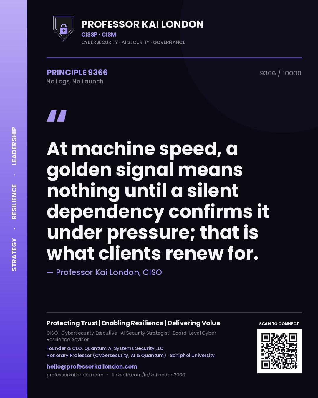 Quote card by Professor Kai London reading 'At machine speed, a golden signal means nothing until a silent dependency confirms it under pressure; that is what clients renew for.'. From the book No Logs, No Launch.