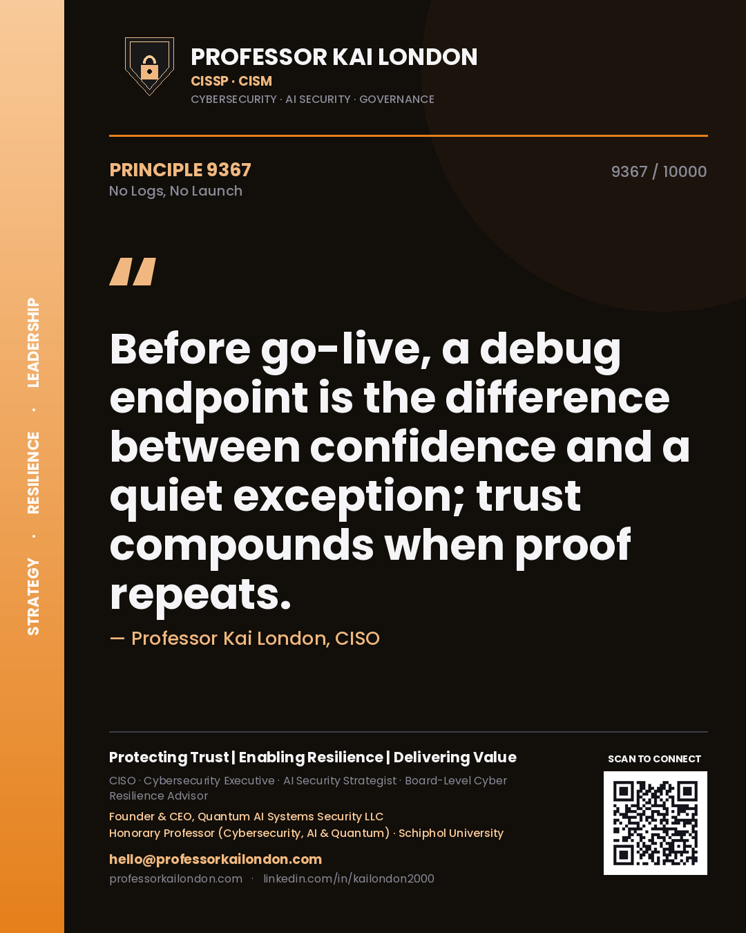 Quote card by Professor Kai London reading 'Before go-live, a debug endpoint is the difference between confidence and a quiet exception; trust compounds when proof repeats.'. From the book No Logs, No Launch.