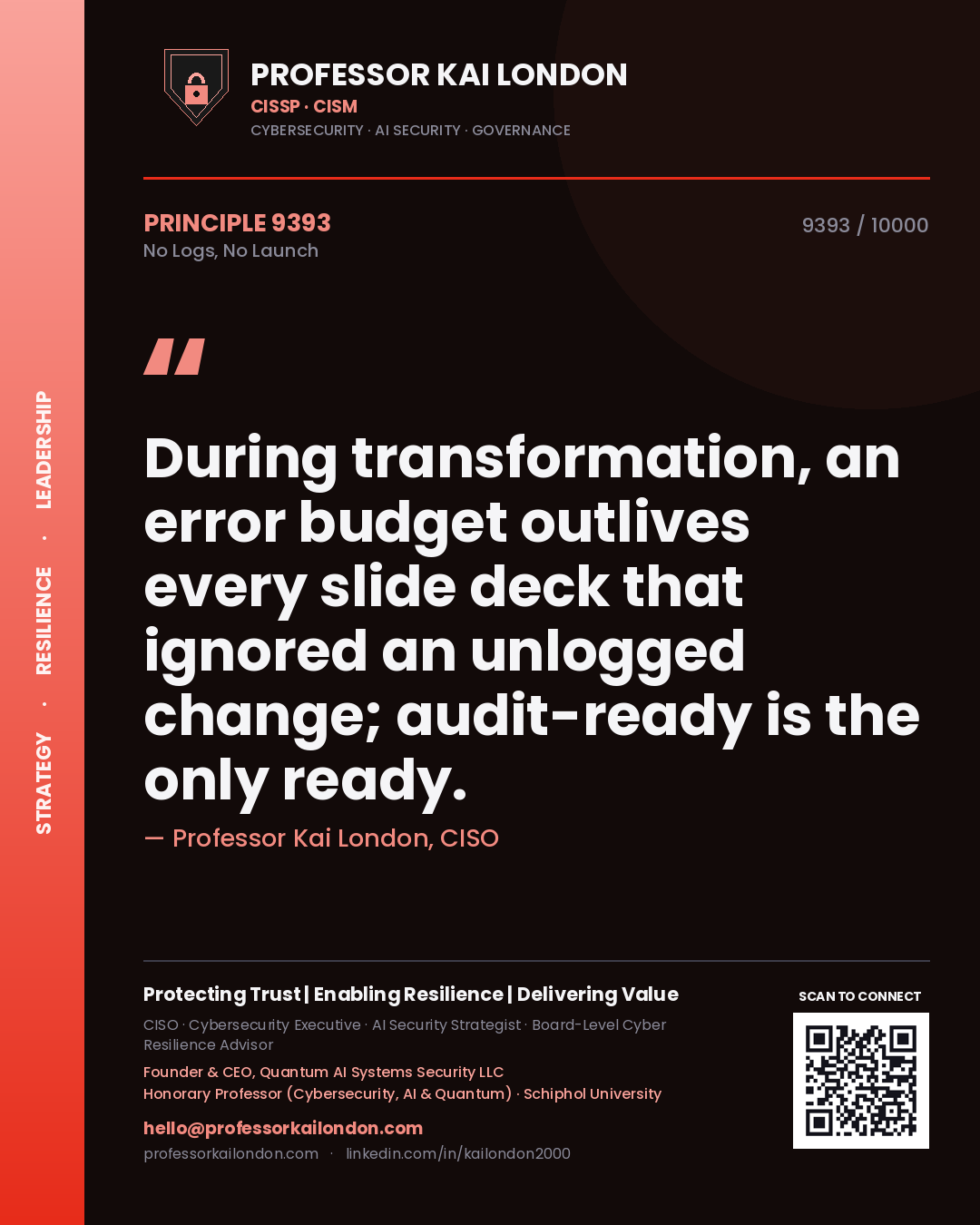 Quote card by Professor Kai London reading 'During transformation, an error budget outlives every slide deck that ignored an unlogged change; audit-ready is the only ready.'. From the book No Logs, No Launch.