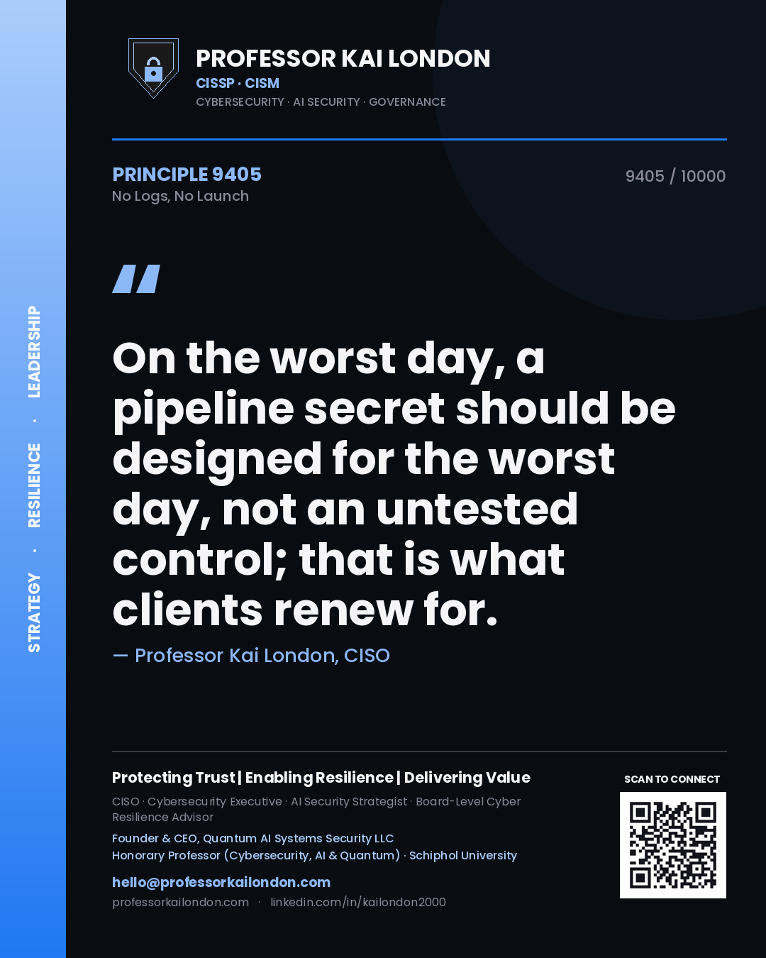 Quote card by Professor Kai London reading 'On the worst day, a pipeline secret should be designed for the worst day, not an untested control; that is what clients renew for.'. From the book No Logs, No Launch.