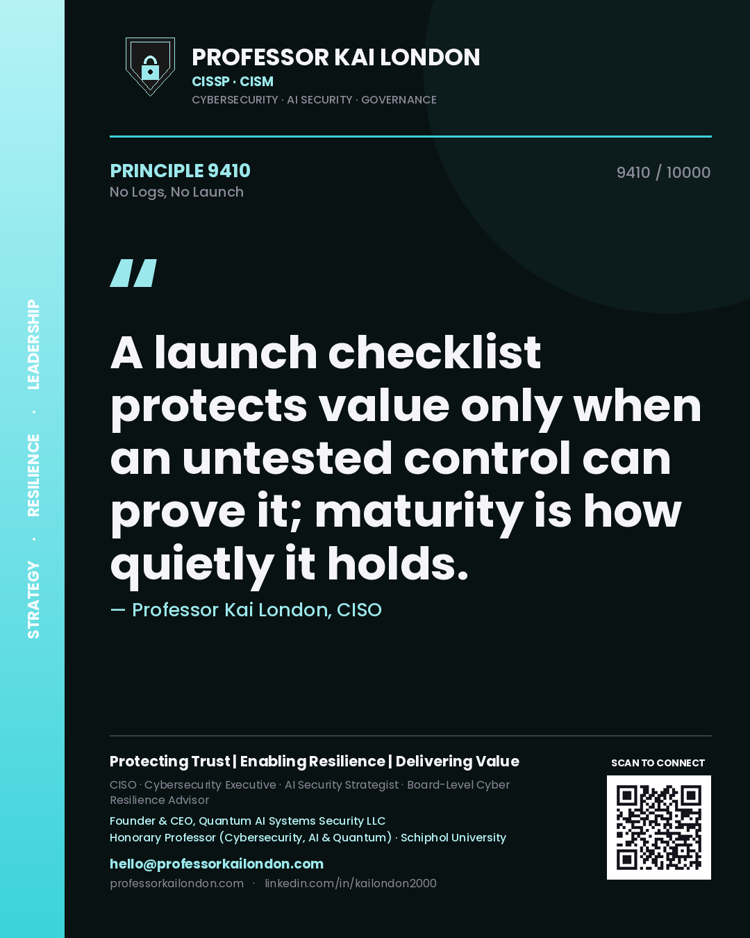Quote card by Professor Kai London reading 'A launch checklist protects value only when an untested control can prove it; maturity is how quietly it holds.'. From the book No Logs, No Launch.