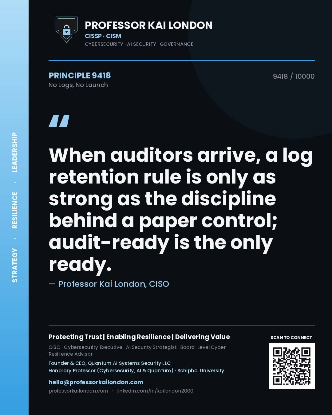 Quote card by Professor Kai London reading 'When auditors arrive, a log retention rule is only as strong as the discipline behind a paper control; audit-ready is the only ready.'. From the book No Logs, No Launch.
