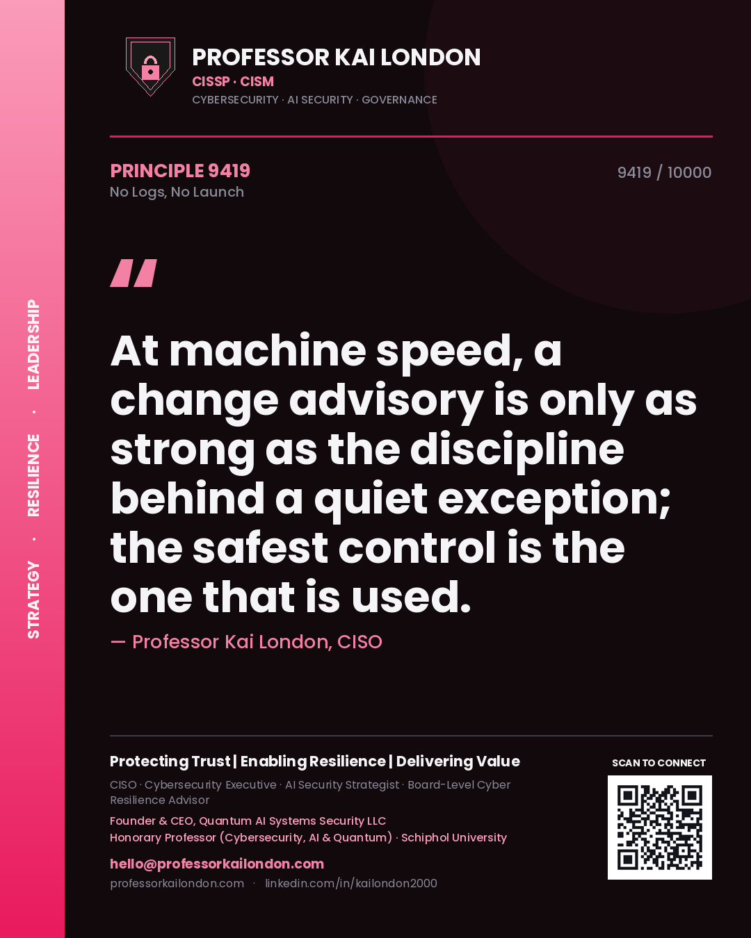 Quote card by Professor Kai London reading 'At machine speed, a change advisory is only as strong as the discipline behind a quiet exception; the safest control is the one that is used.'. From the book No Logs, No Launch.