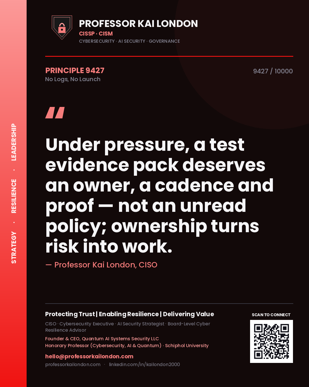 Professor Kai London principle 9427: Under pressure, a test evidence pack deserves an owner, a cadence and proof — not an unread policy; ownership turns risk into work.