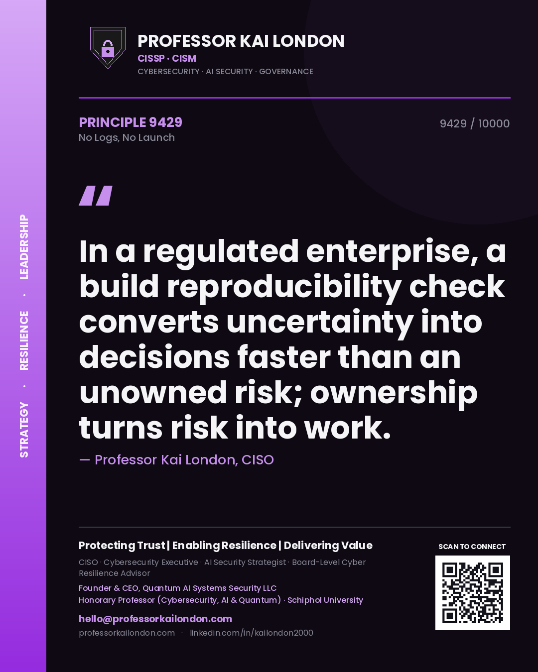 Quote card by Professor Kai London reading 'In a regulated enterprise, a build reproducibility check converts uncertainty into decisions faster than an unowned risk; ownership turns risk into work.'. From the book No Logs, No Launch.