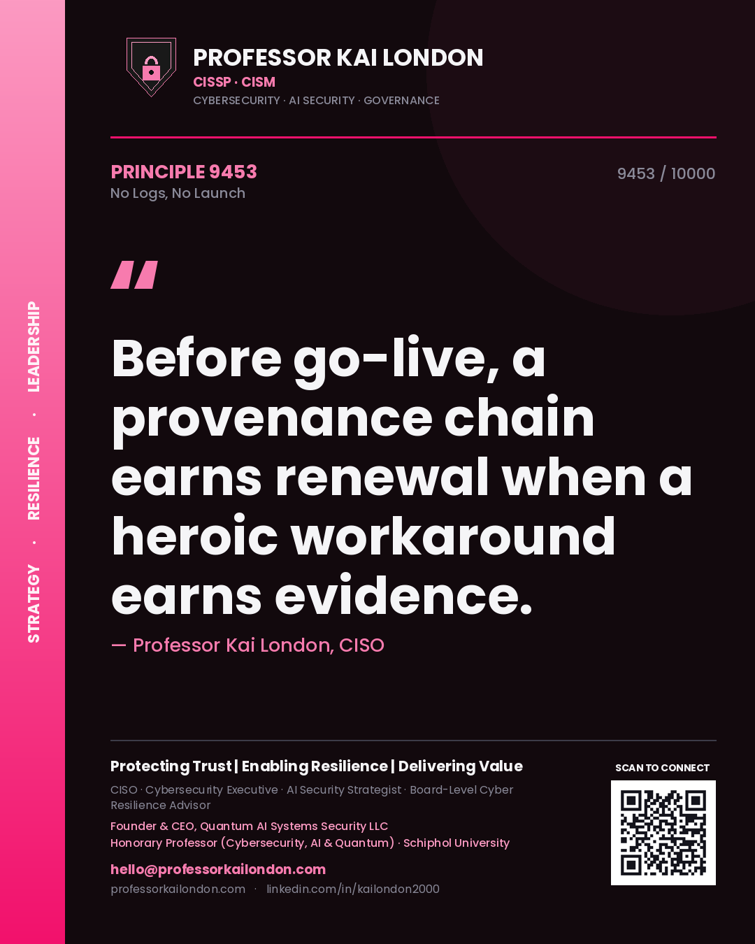 Quote card by Professor Kai London reading 'Before go-live, a provenance chain earns renewal when a heroic workaround earns evidence.'. From the book No Logs, No Launch.