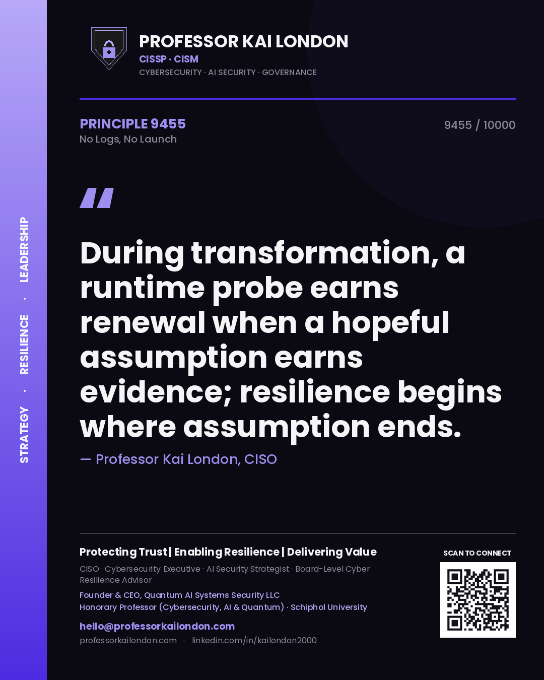 Quote card by Professor Kai London reading 'During transformation, a runtime probe earns renewal when a hopeful assumption earns evidence; resilience begins where assumption ends.'. From the book No Logs, No Launch.