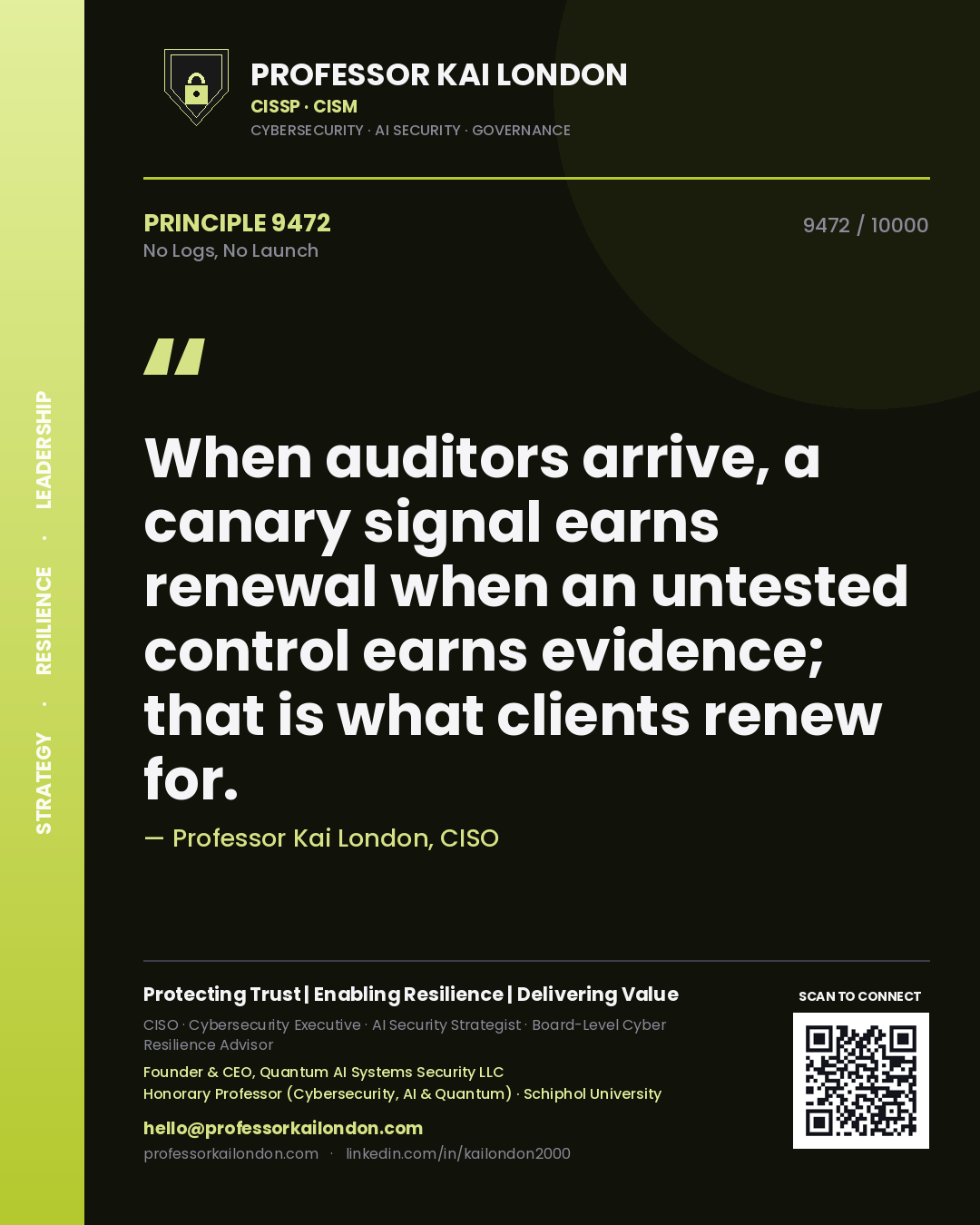 Quote card by Professor Kai London reading 'When auditors arrive, a canary signal earns renewal when an untested control earns evidence; that is what clients renew for.'. From the book No Logs, No Launch.