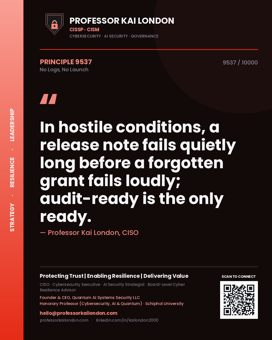 Quote card by Professor Kai London reading 'In hostile conditions, a release note fails quietly long before a forgotten grant fails loudly; audit-ready is the only ready.'. From the book No Logs, No Launch.
